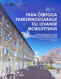 Fr&aring;n otrygga parkeringsgarage till levande mobilitetshus